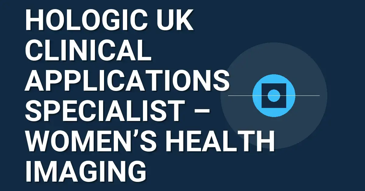 Hologic UK Clinical Applications Specialist – Women’s Health Imaging