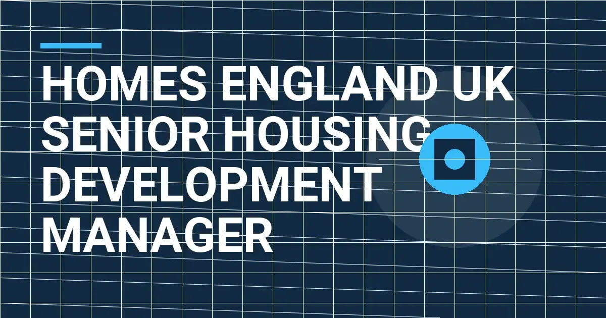 Homes England UK Senior Housing Development Manager
