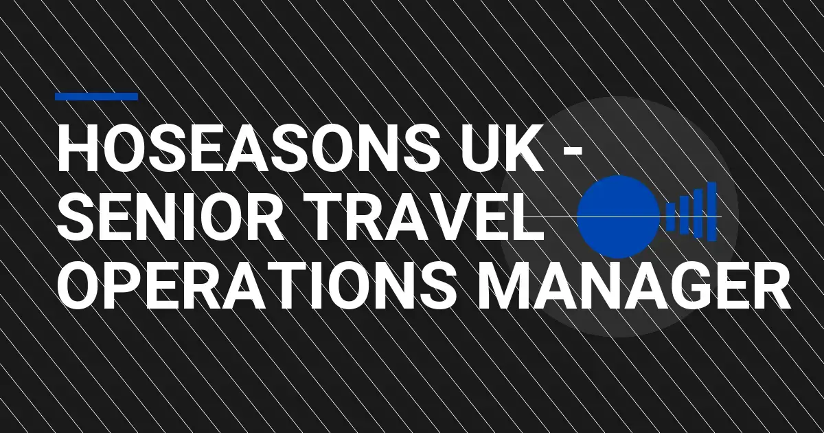 Hoseasons UK - Senior Travel Operations Manager