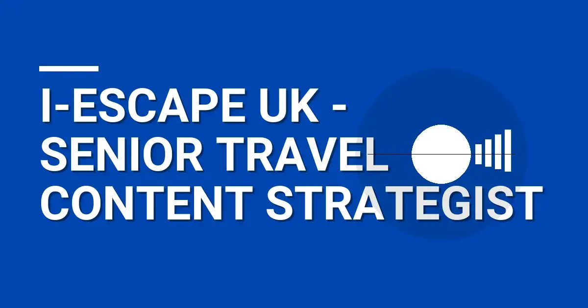 i-escape UK - Senior Travel Content Strategist