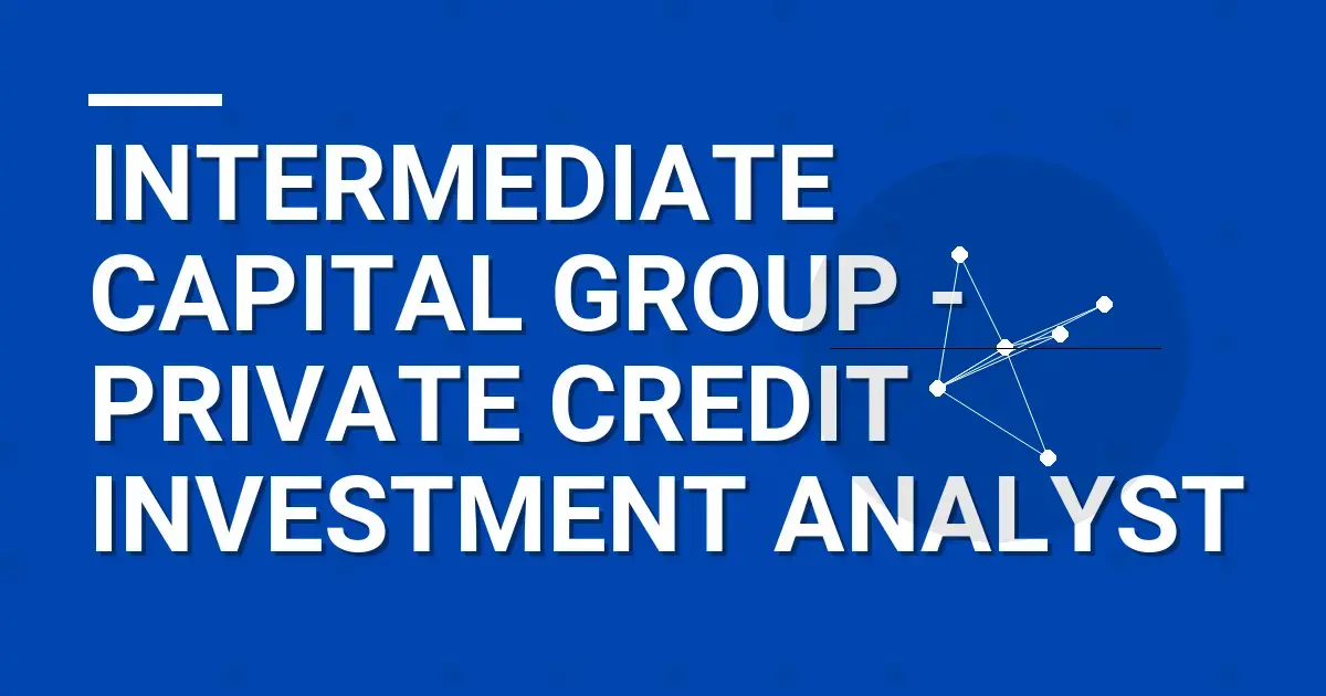 Intermediate Capital Group - Private Credit Investment Analyst