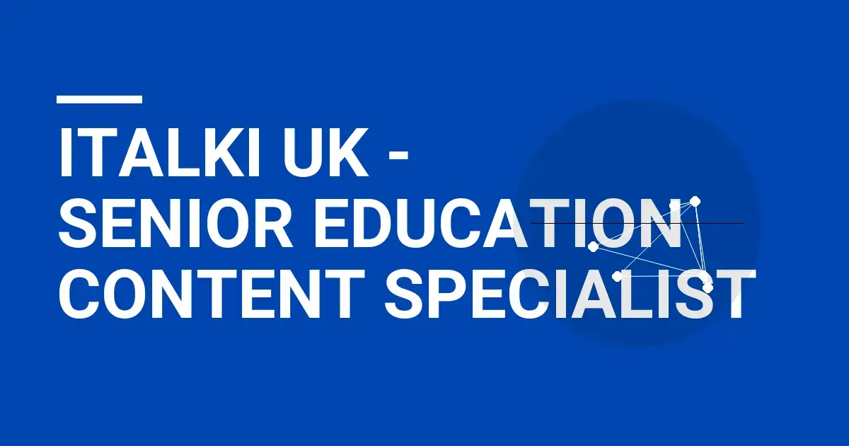 italki UK - Senior Education Content Specialist