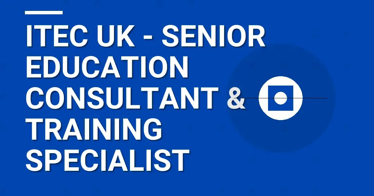 ITEC UK - Senior Education Consultant & Training Specialist