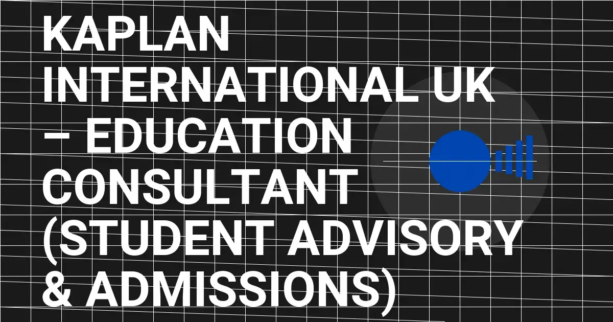 Kaplan International UK – Education Consultant (Student Advisory & Admissions)