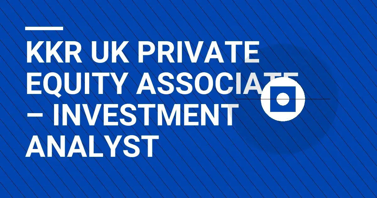 KKR UK Private Equity Associate – Investment Analyst