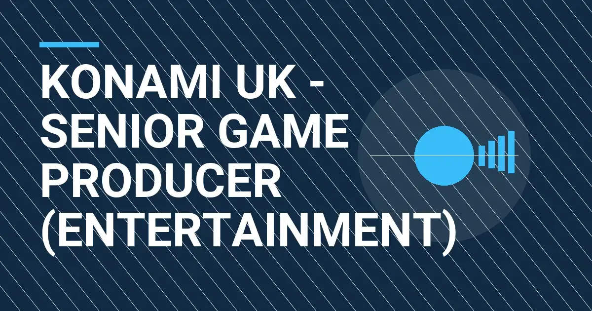 Konami UK - Senior Game Producer (Entertainment)