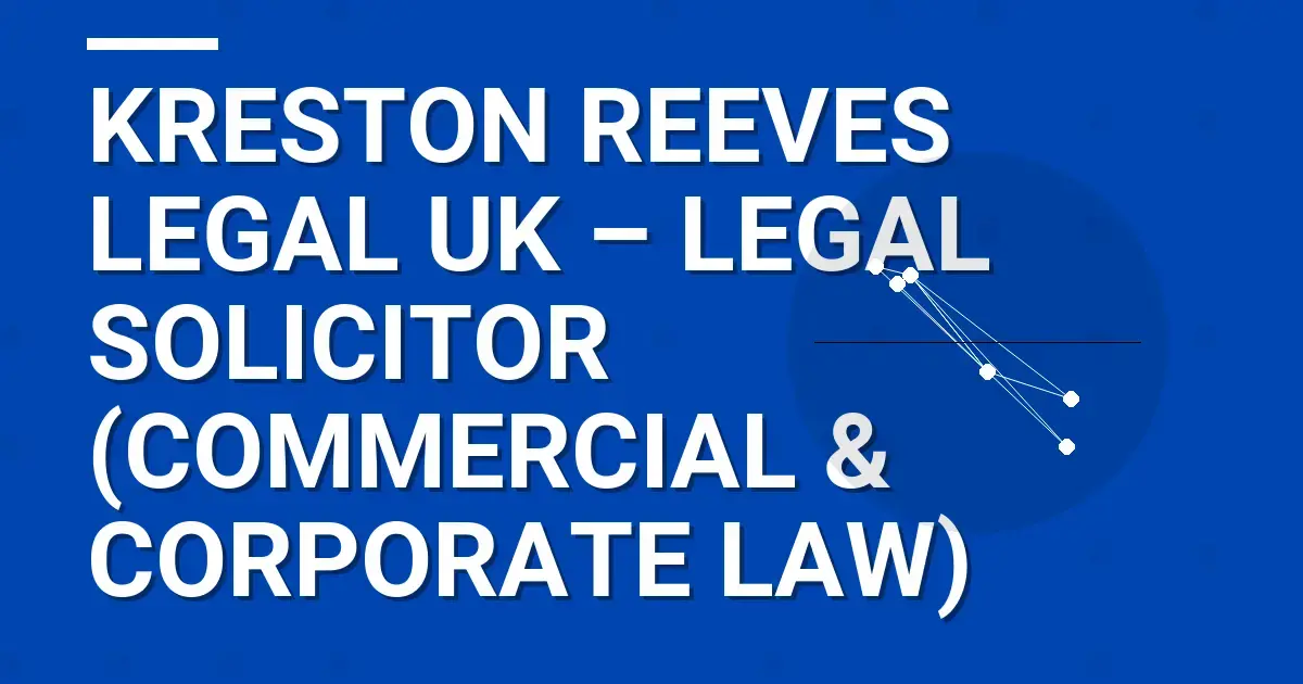 Kreston Reeves Legal UK – Legal Solicitor (Commercial & Corporate Law)