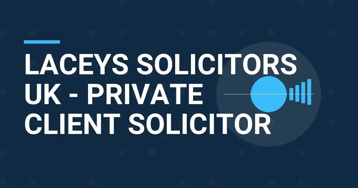 Laceys Solicitors UK - Private Client Solicitor