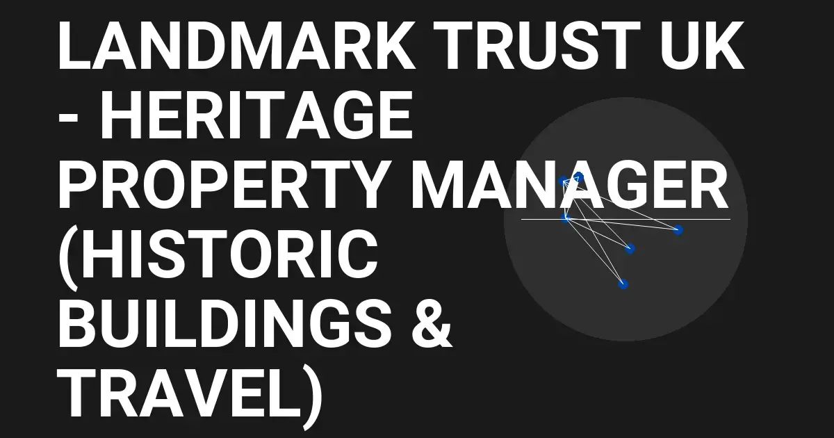 Landmark Trust UK - Heritage Property Manager (Historic Buildings & Travel)