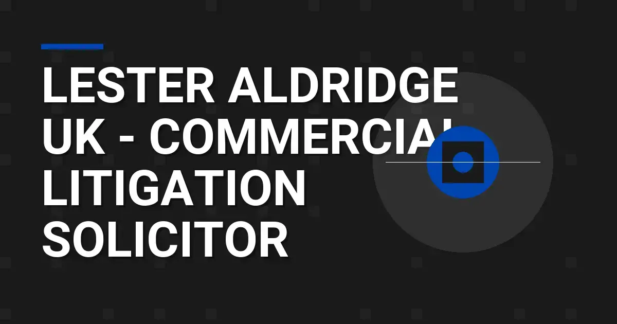 Lester Aldridge UK - Commercial Litigation Solicitor