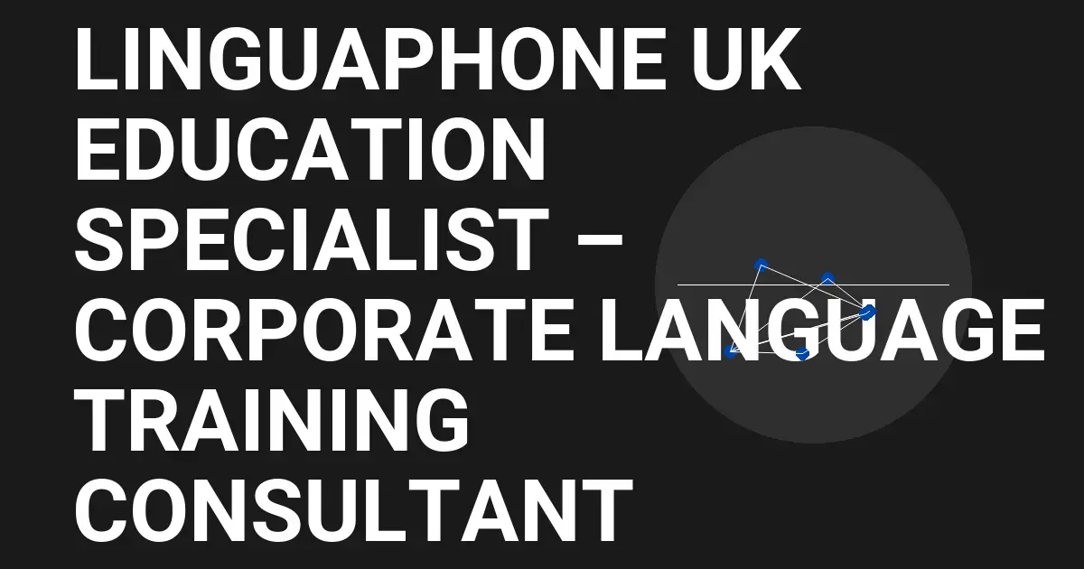 Linguaphone UK Education Specialist – Corporate Language Training Consultant