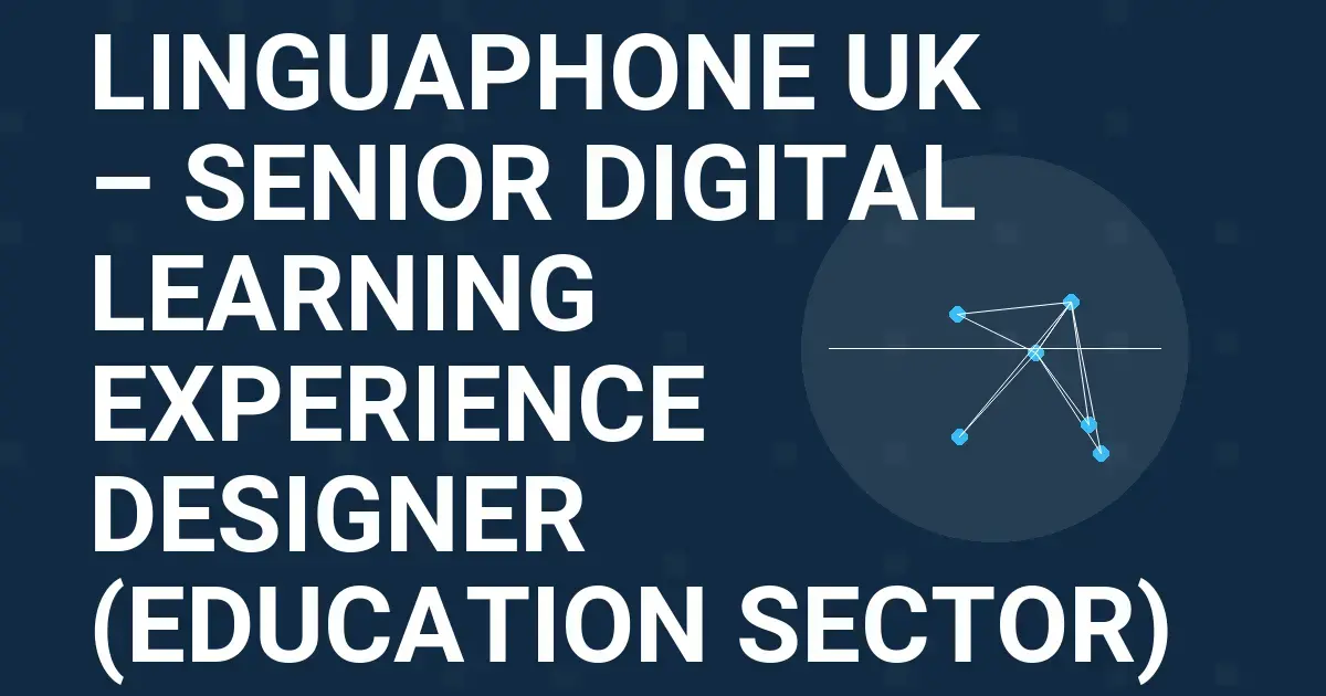 Linguaphone UK – Senior Digital Learning Experience Designer (Education Sector)