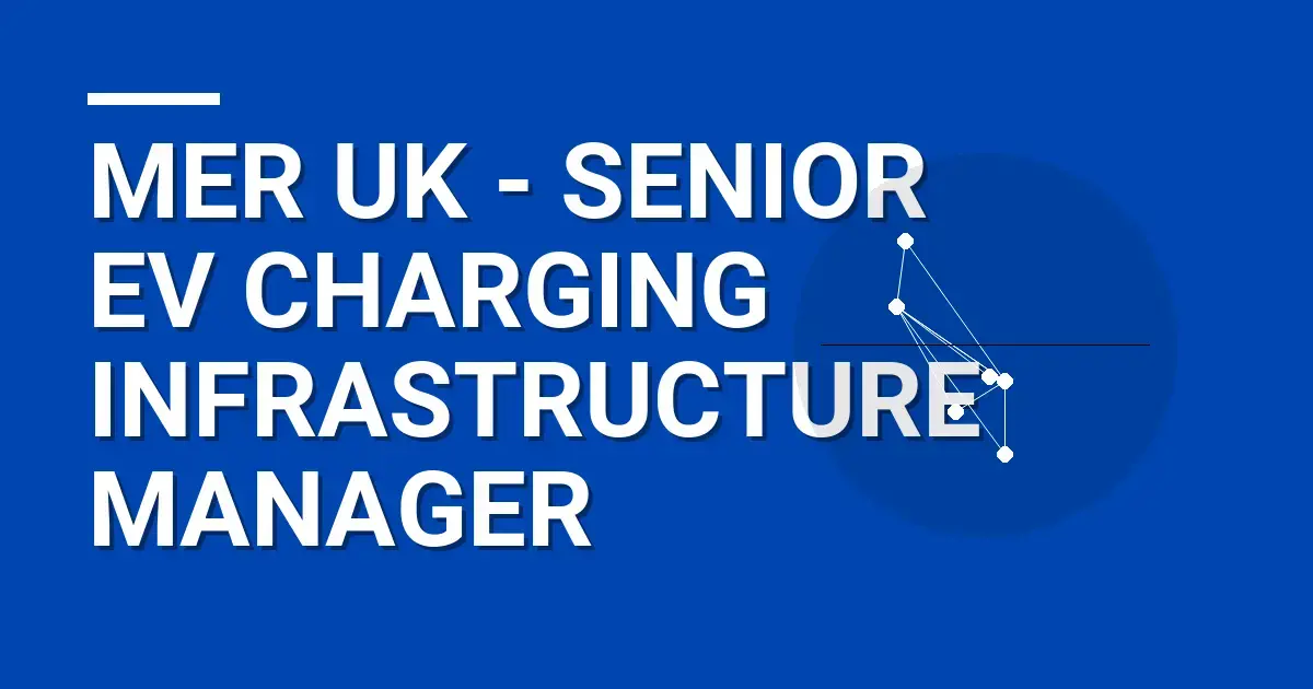 Mer UK - Senior EV Charging Infrastructure Manager