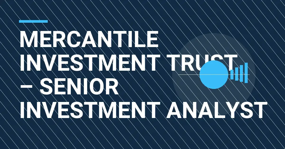 Mercantile Investment Trust – Senior Investment Analyst