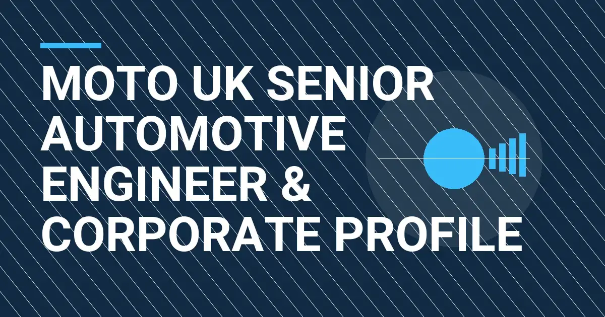 Moto UK Senior Automotive Engineer & Corporate Profile