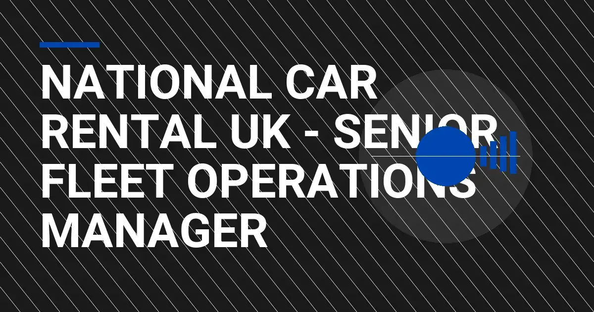 National Car Rental UK - Senior Fleet Operations Manager