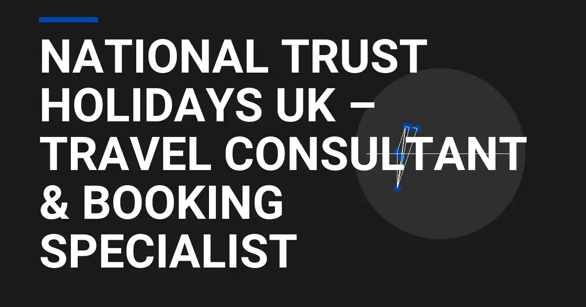 National Trust Holidays UK – Travel Consultant & Booking Specialist