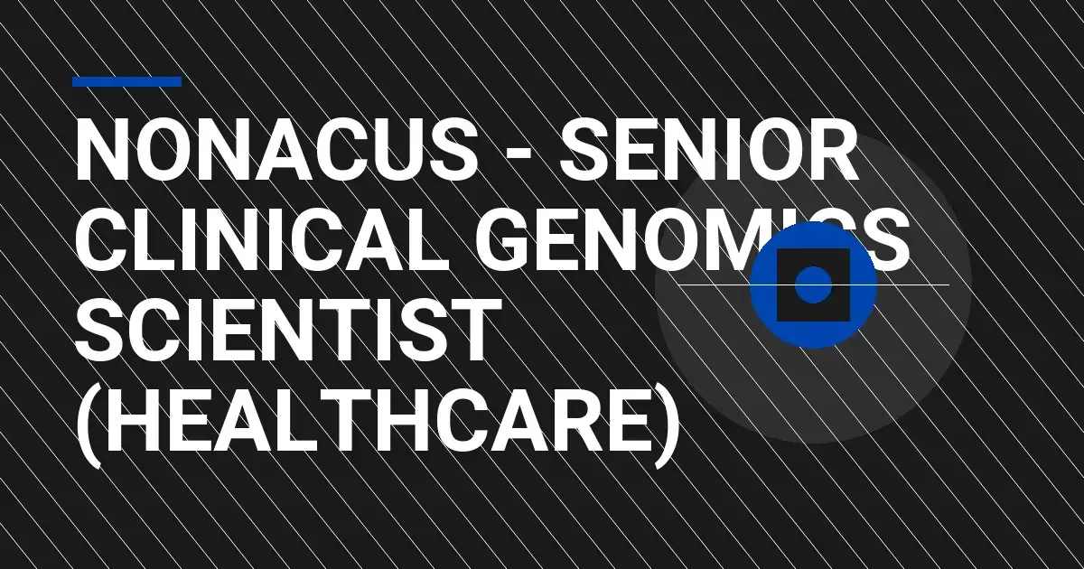 Nonacus - Senior Clinical Genomics Scientist (Healthcare)