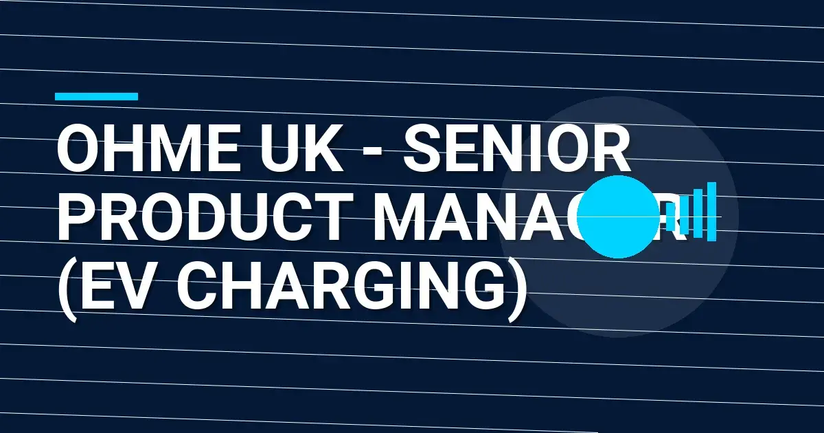 Ohme UK - Senior Product Manager (EV Charging)
