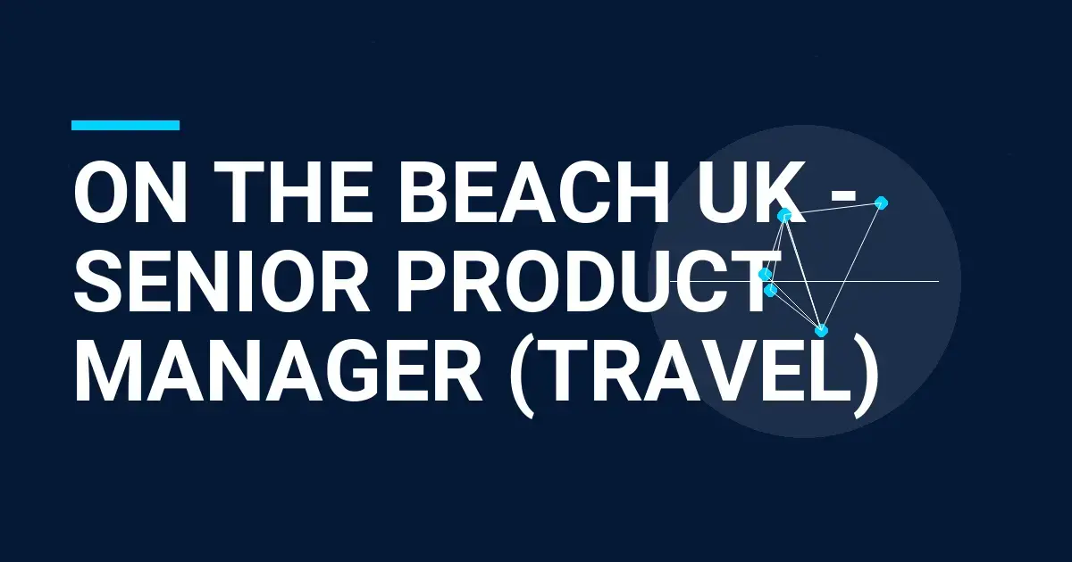 On the Beach UK - Senior Product Manager (Travel)