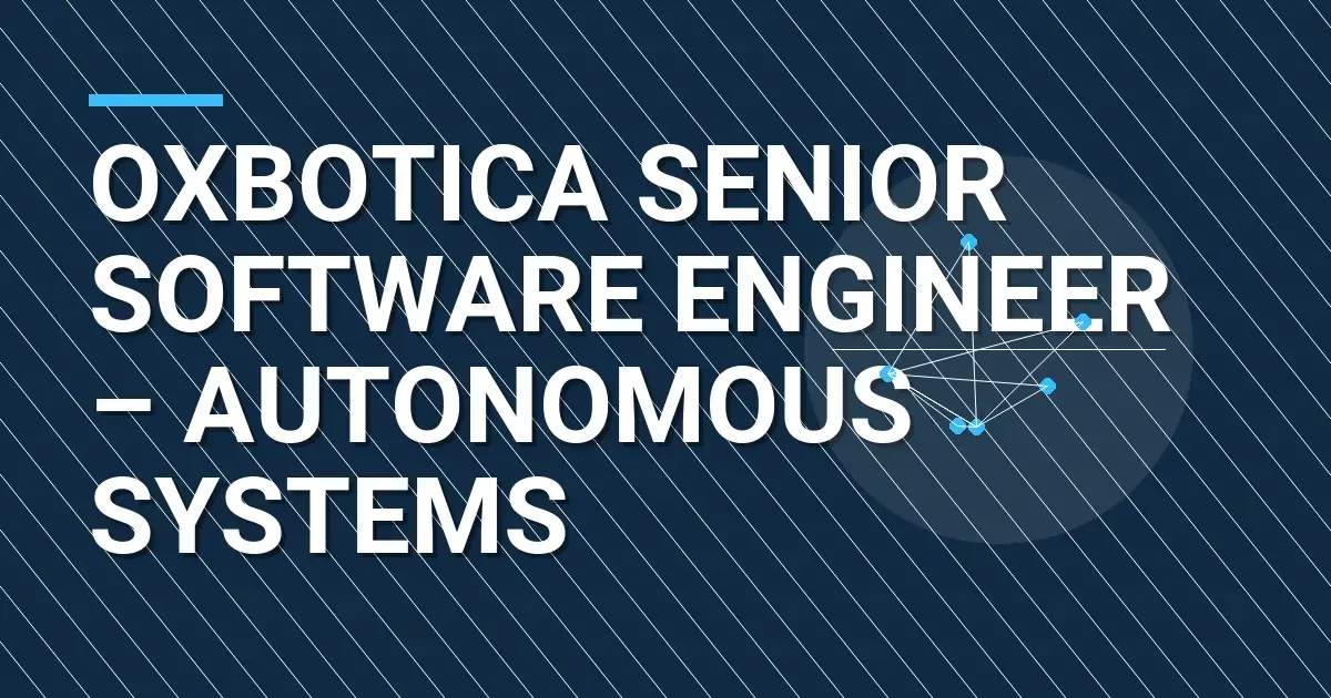 Oxbotica Senior Software Engineer – Autonomous Systems