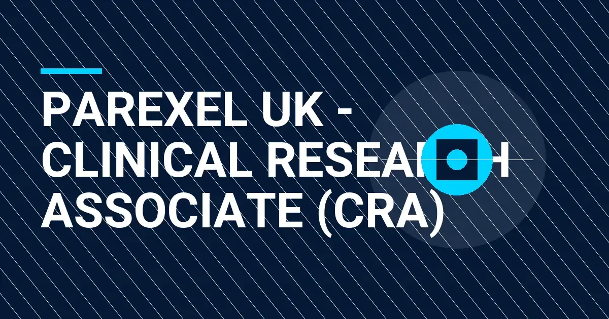 Parexel UK - Clinical Research Associate (CRA)