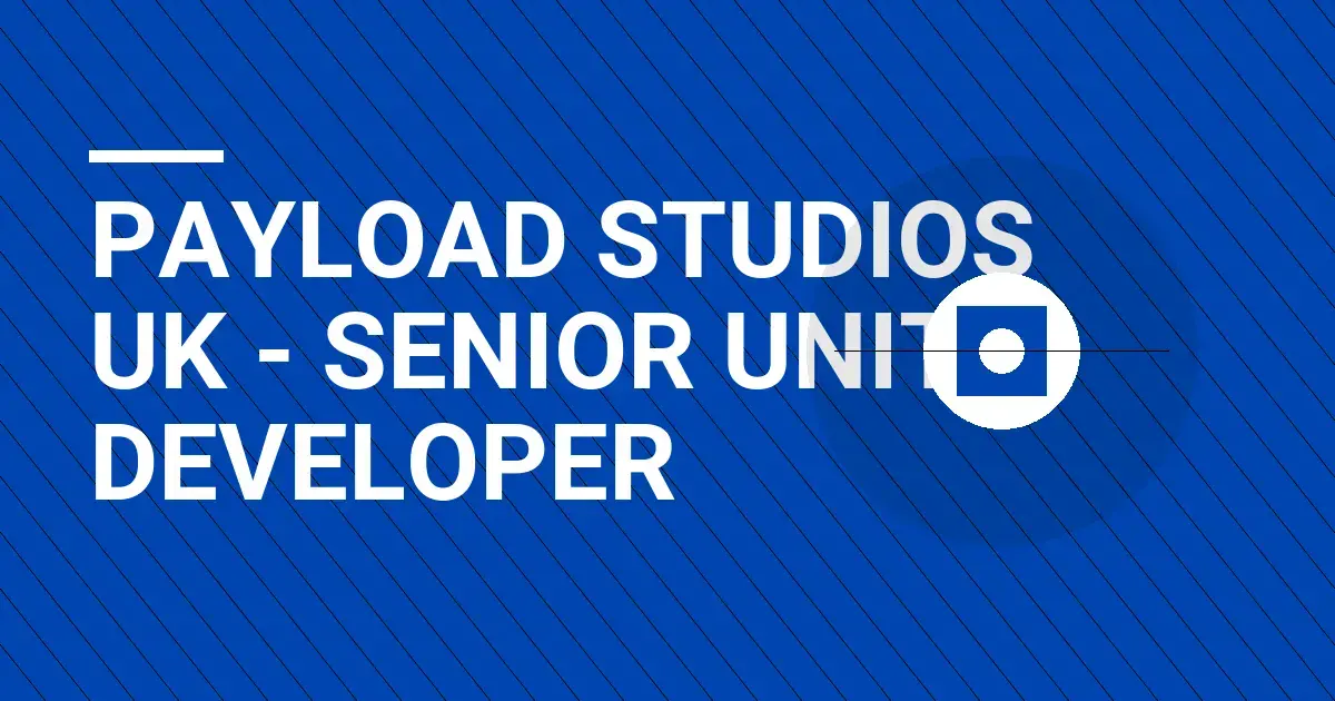Payload Studios UK - Senior Unity Developer