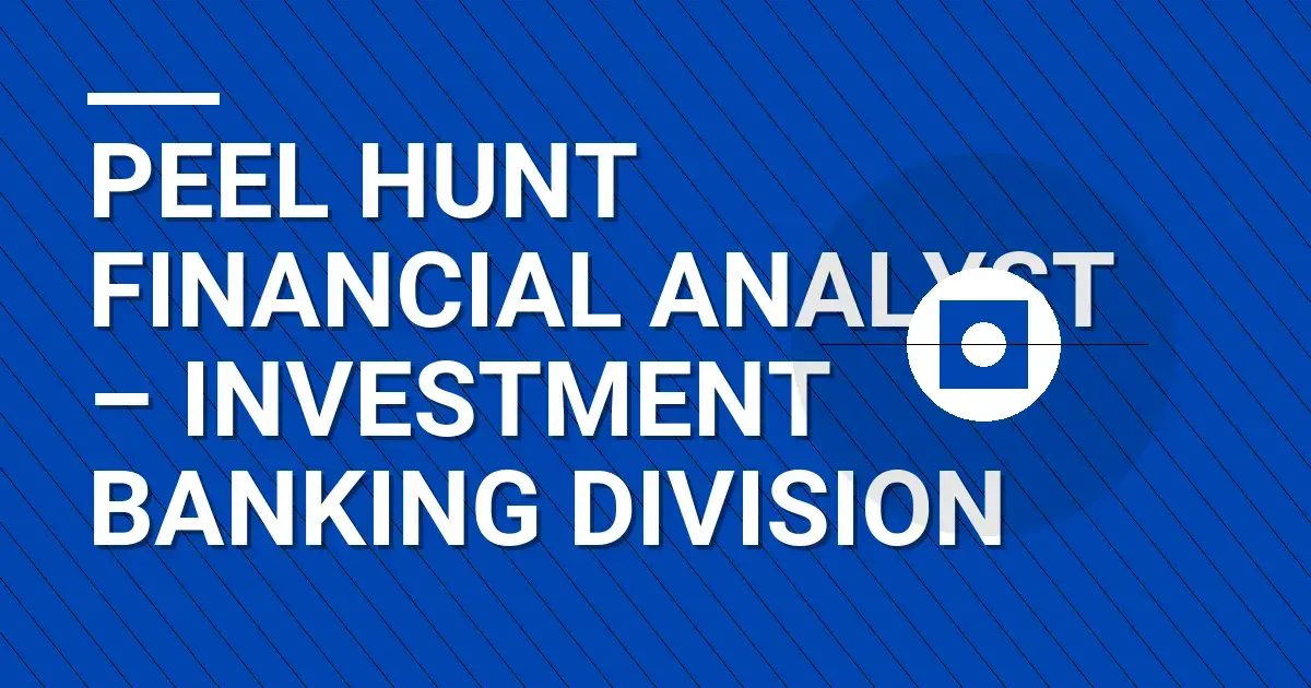 Peel Hunt Financial Analyst – Investment Banking Division