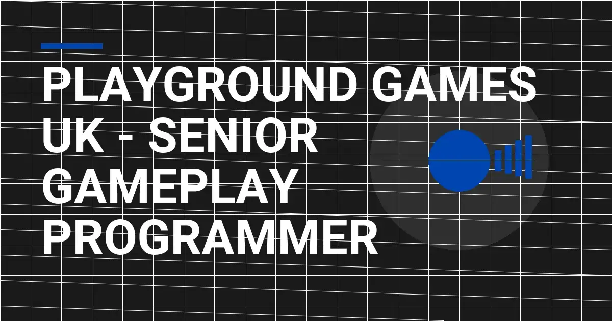 Playground Games UK - Senior Gameplay Programmer