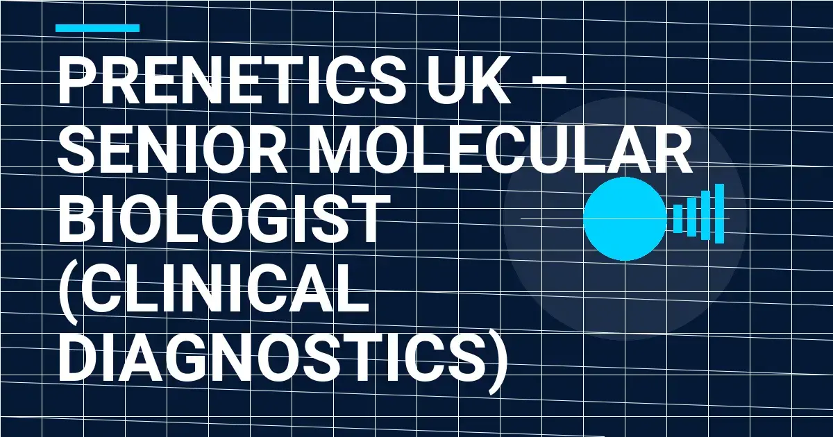 Prenetics UK – Senior Molecular Biologist (Clinical Diagnostics)
