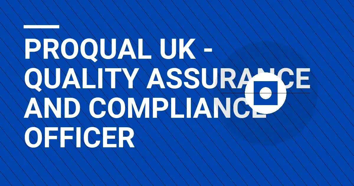 ProQual UK - Quality Assurance and Compliance Officer