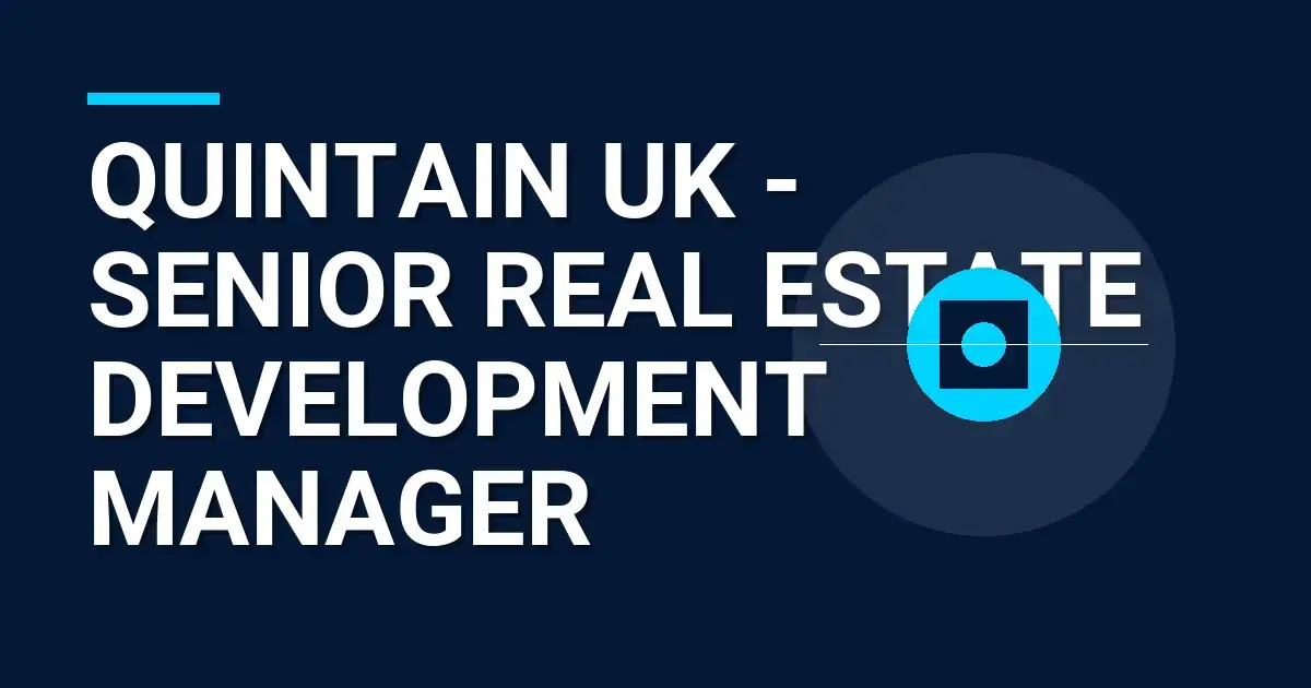 Quintain UK - Senior Real Estate Development Manager