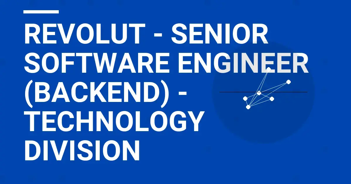 Revolut - Senior Software Engineer (Backend) - Technology Division