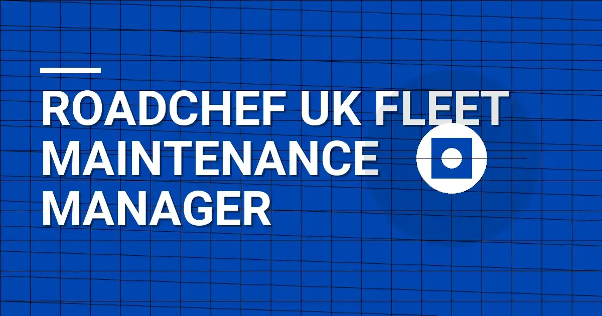 Roadchef UK Fleet Maintenance Manager