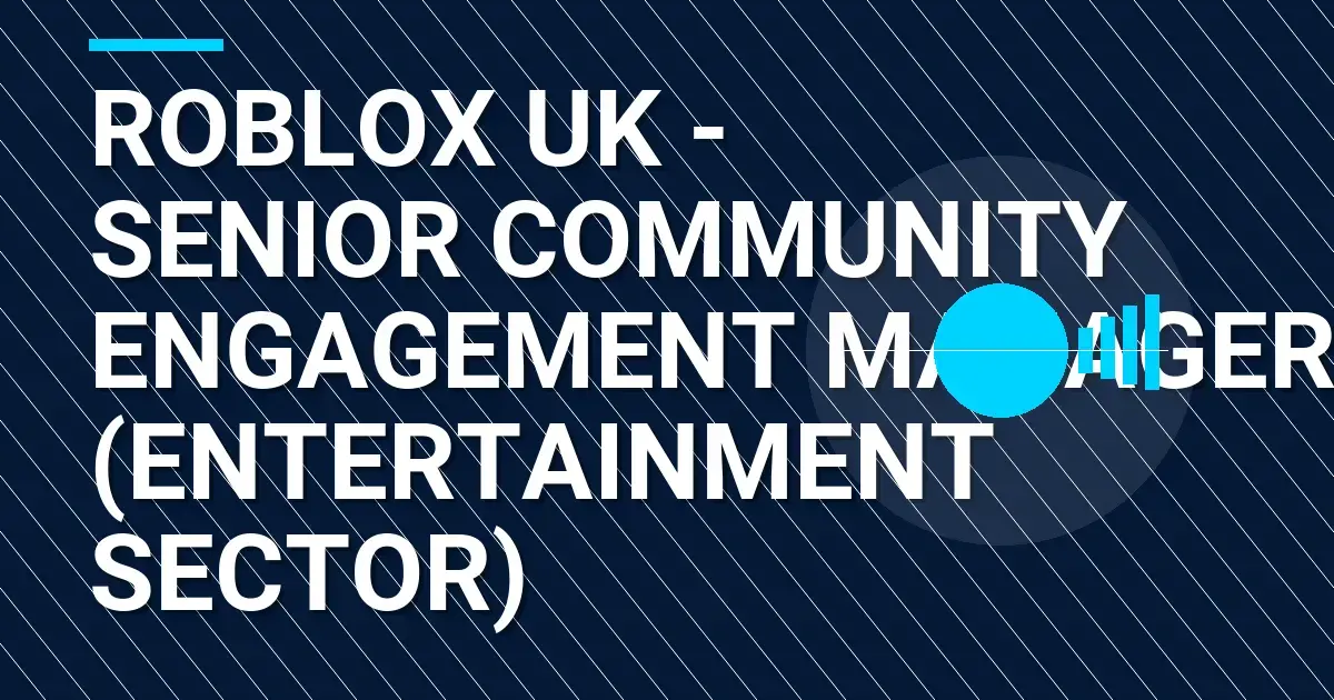 Roblox UK - Senior Community Engagement Manager (Entertainment Sector)