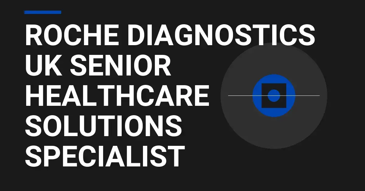 Roche Diagnostics UK Senior Healthcare Solutions Specialist