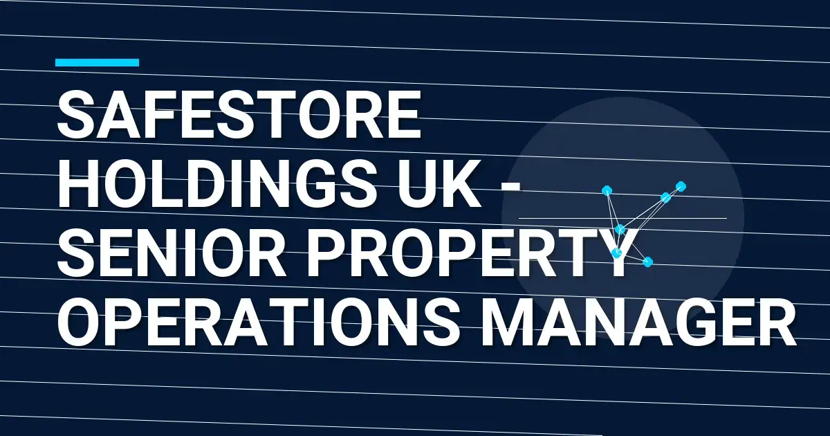 Safestore Holdings UK - Senior Property Operations Manager