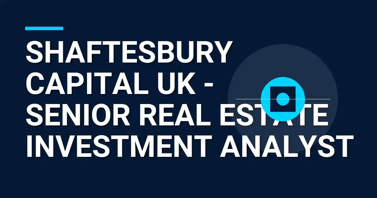 Shaftesbury Capital UK - Senior Real Estate Investment Analyst