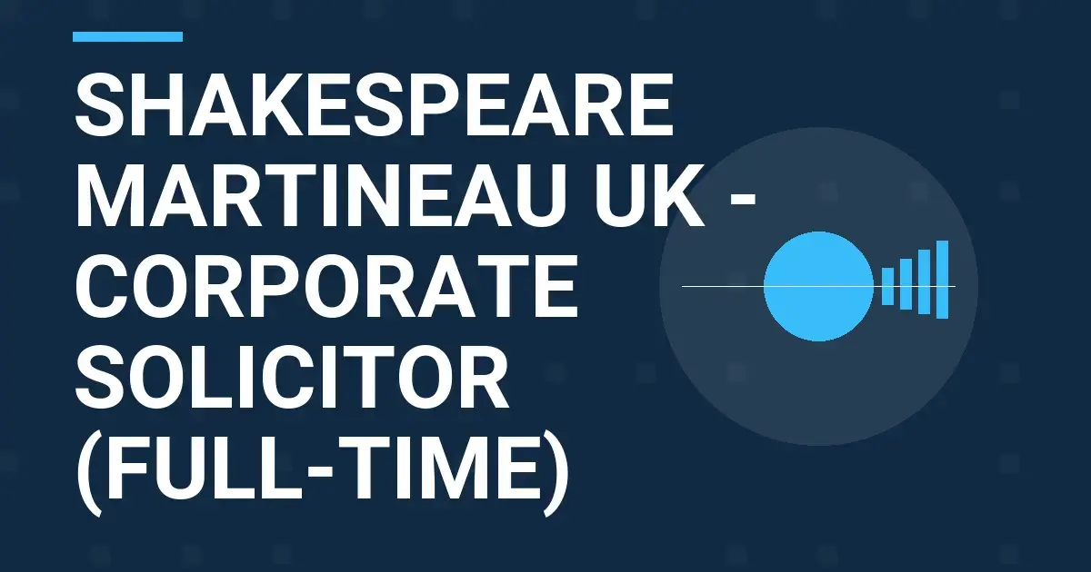Shakespeare Martineau UK - Corporate Solicitor (Full-Time)