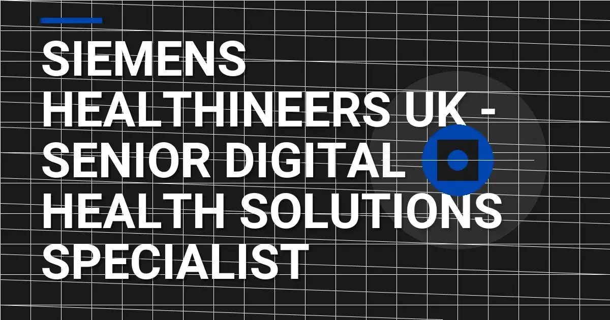 Siemens Healthineers UK - Senior Digital Health Solutions Specialist