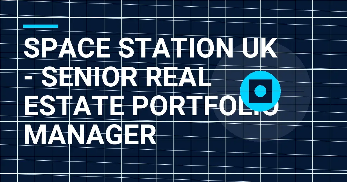 Space Station UK - Senior Real Estate Portfolio Manager
