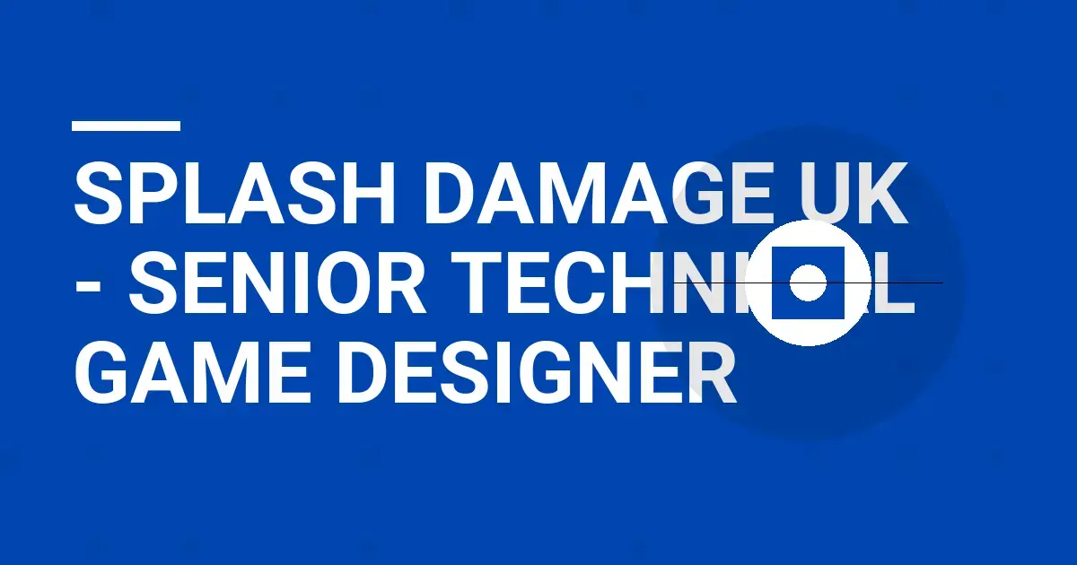 Splash Damage UK - Senior Technical Game Designer