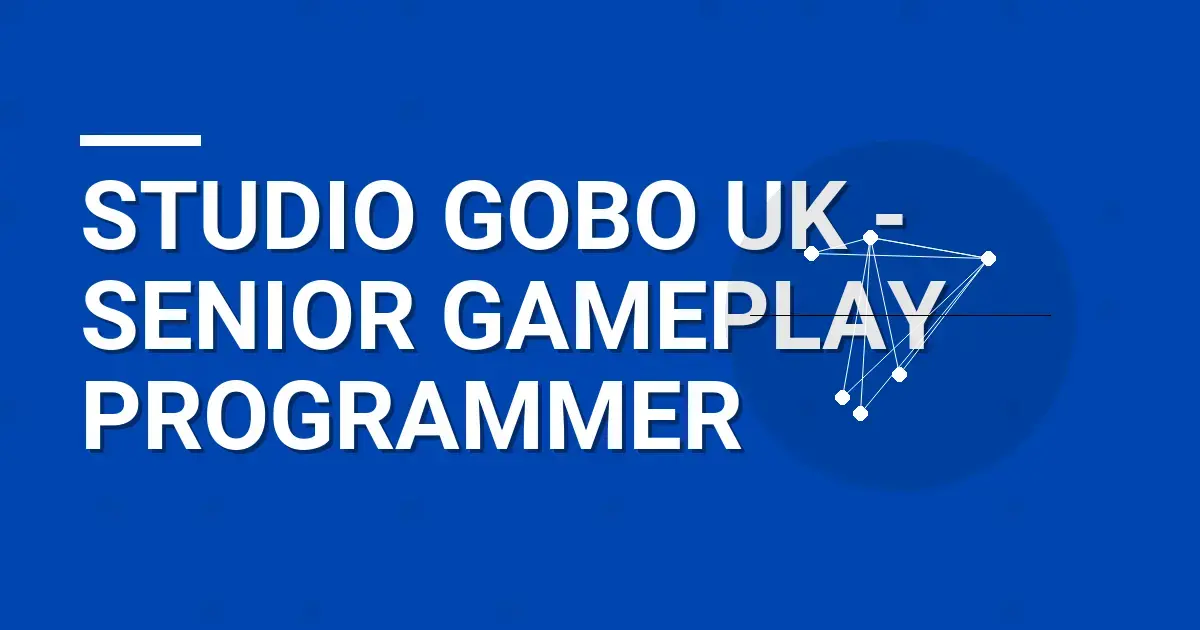 Studio Gobo UK - Senior Gameplay Programmer