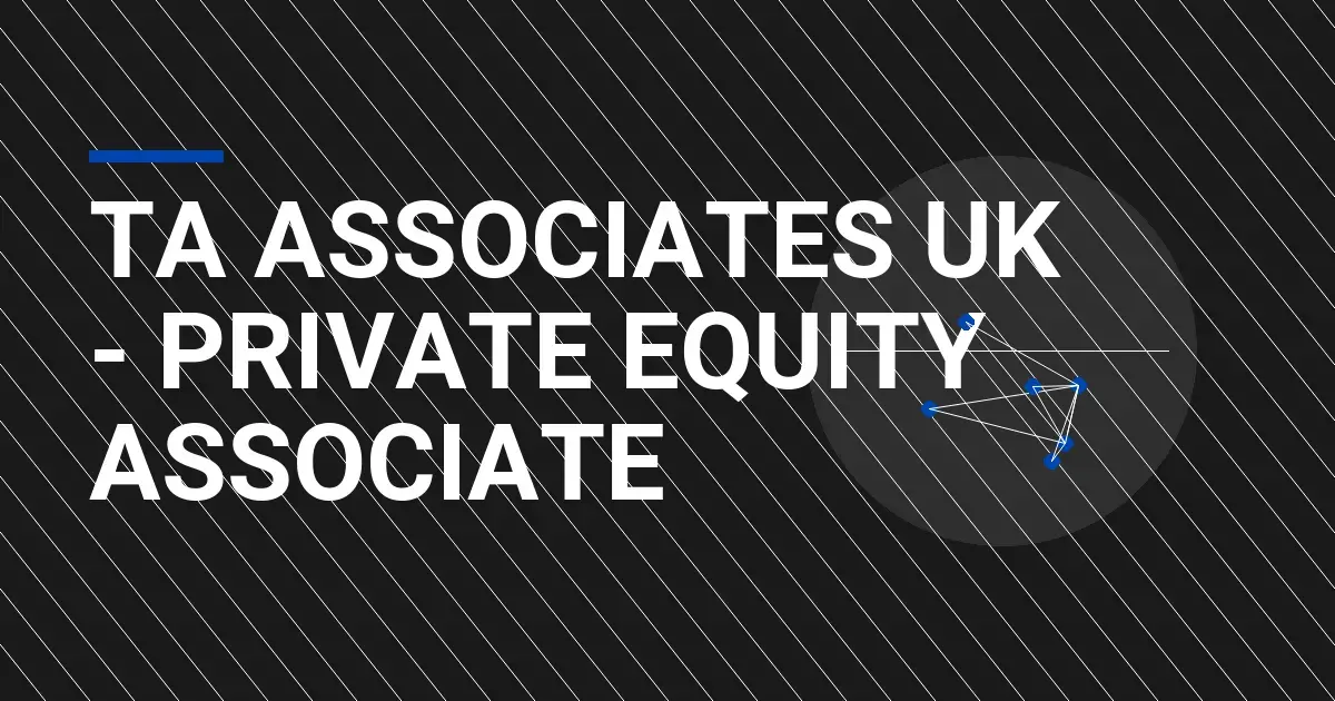 TA Associates UK - Private Equity Associate