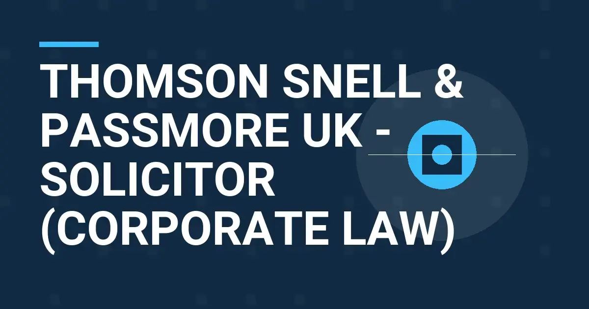 Thomson Snell & Passmore UK - Solicitor (Corporate Law)