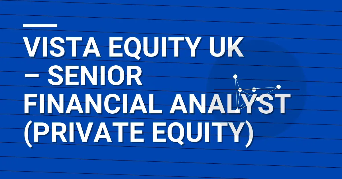 Vista Equity UK – Senior Financial Analyst (Private Equity)