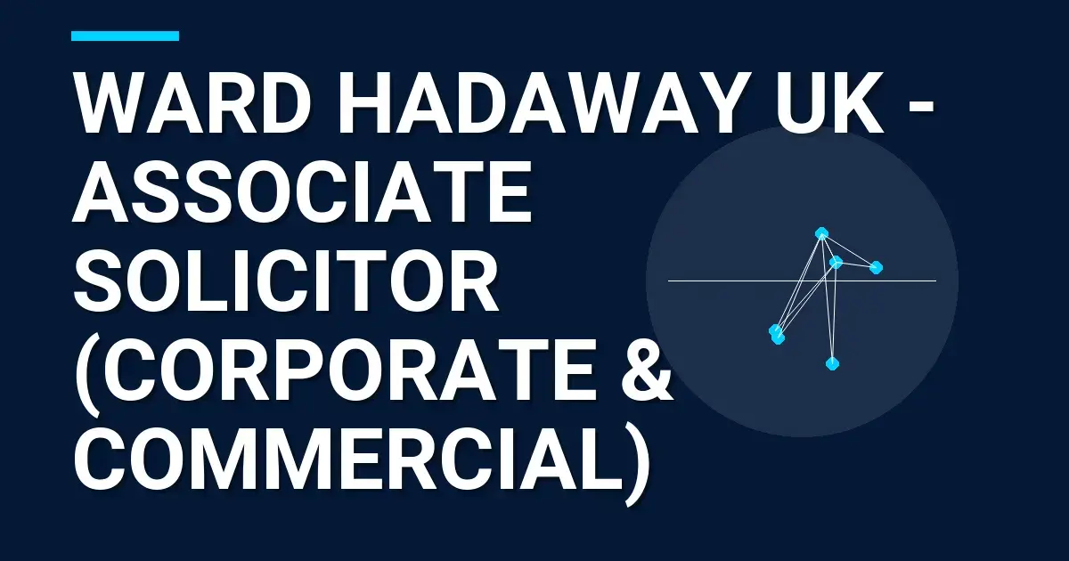 Ward Hadaway UK - Associate Solicitor (Corporate & Commercial)