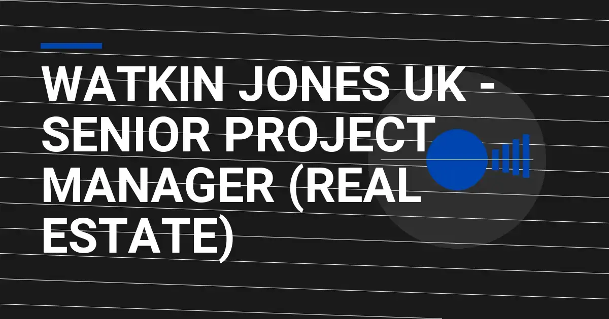 Watkin Jones UK - Senior Project Manager (Real Estate)