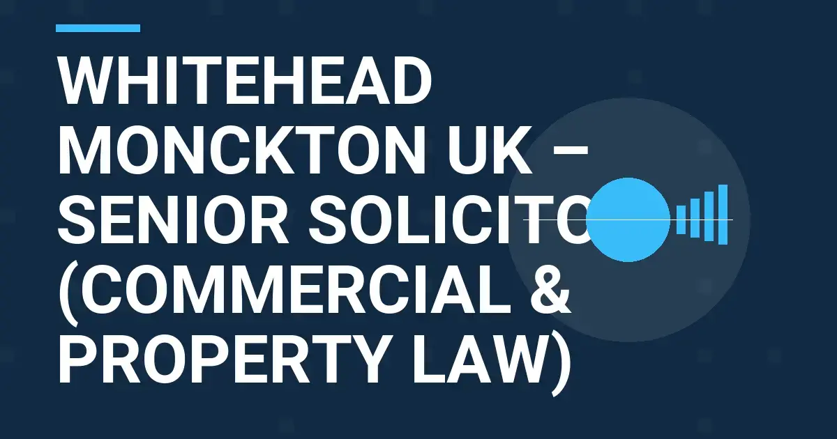Whitehead Monckton UK – Senior Solicitor (Commercial & Property Law)