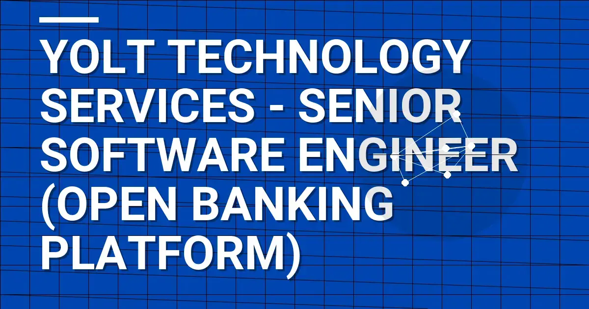 Yolt Technology Services - Senior Software Engineer (Open Banking Platform)